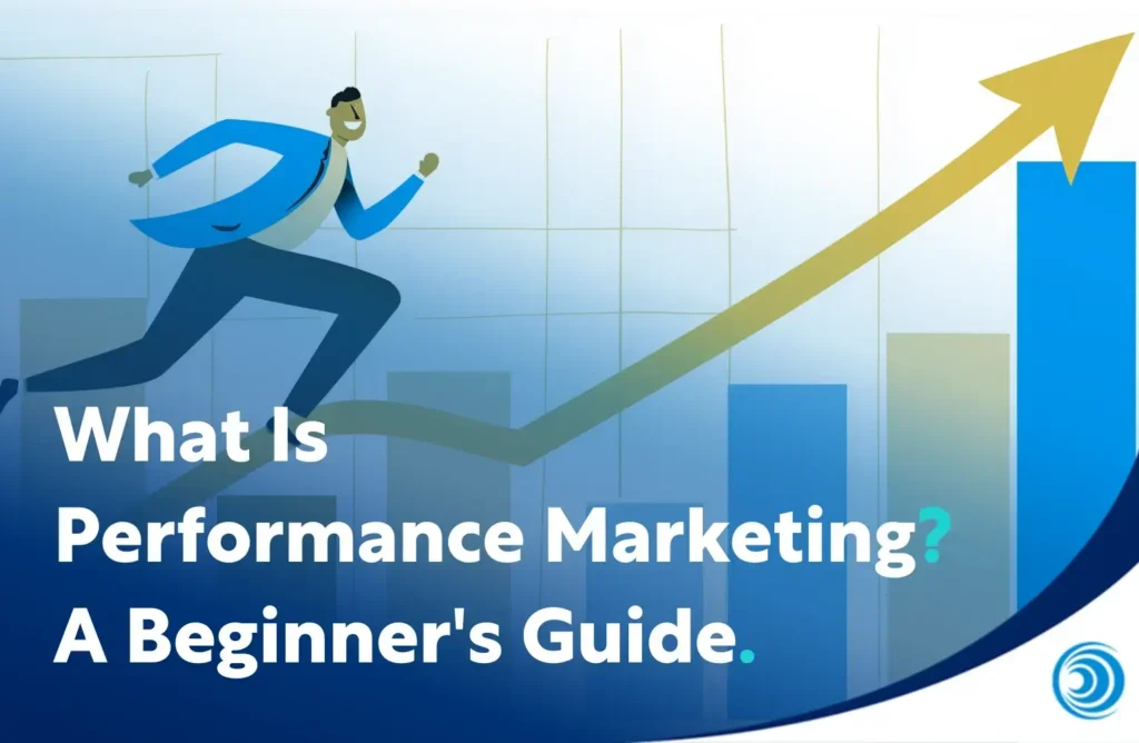What Is Performance Marketing A Beginners Guide. 1 1024x668
